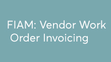 FIAM: Vendor Work Order Invoicing